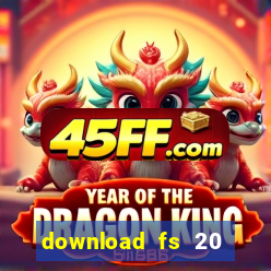 download fs 20 dinheiro infinito